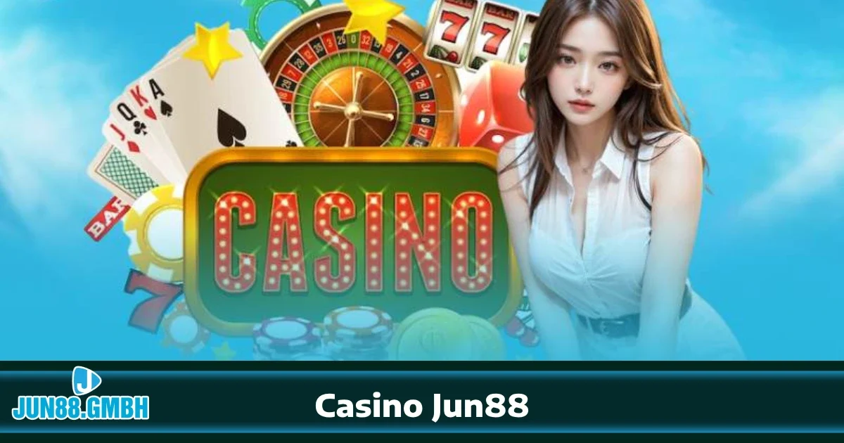 Tại sao Casino Jun88 là lựa chọn hoàn hảo?