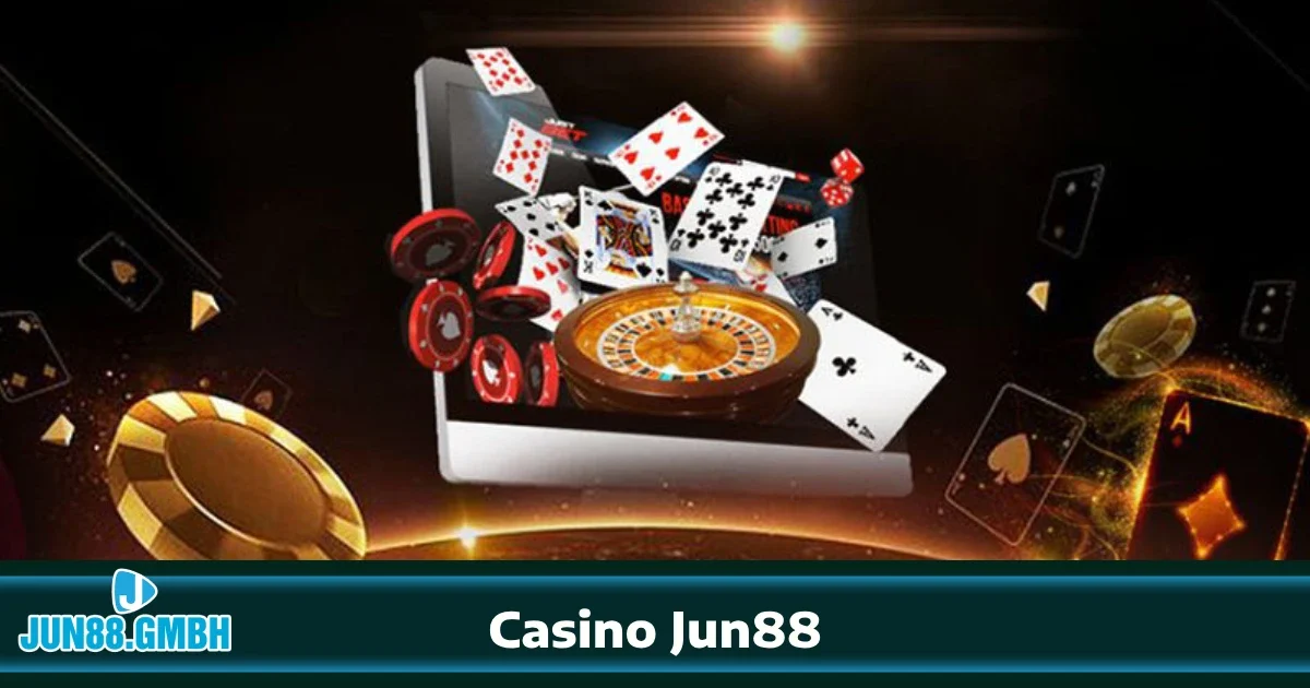 Hướng dẫn tham gia Casino Jun88