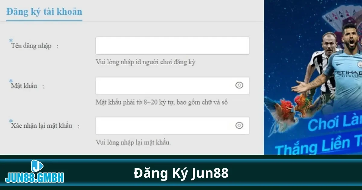 Các thông tin cần thiết khi đăng ký tại Jun88