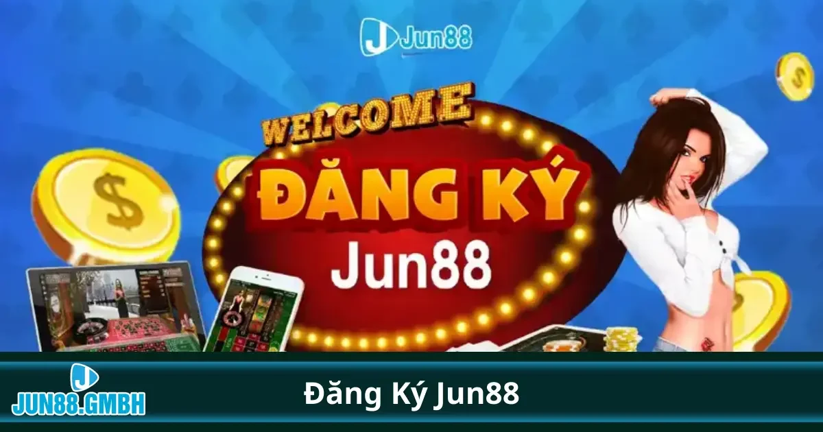 Hướng dẫn đăng ký tài khoản Jun88 trên website và ứng dụng