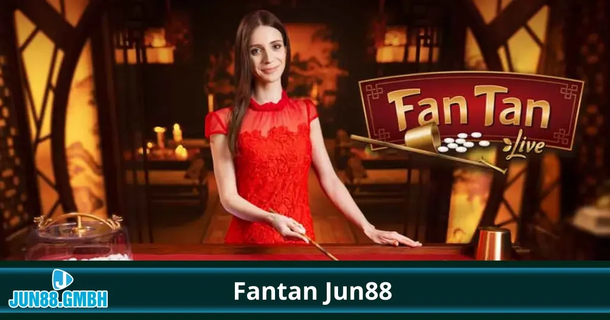 Fantan Jun88 Là Gì? Hướng Dẫn Chi Tiết Cách Chơi