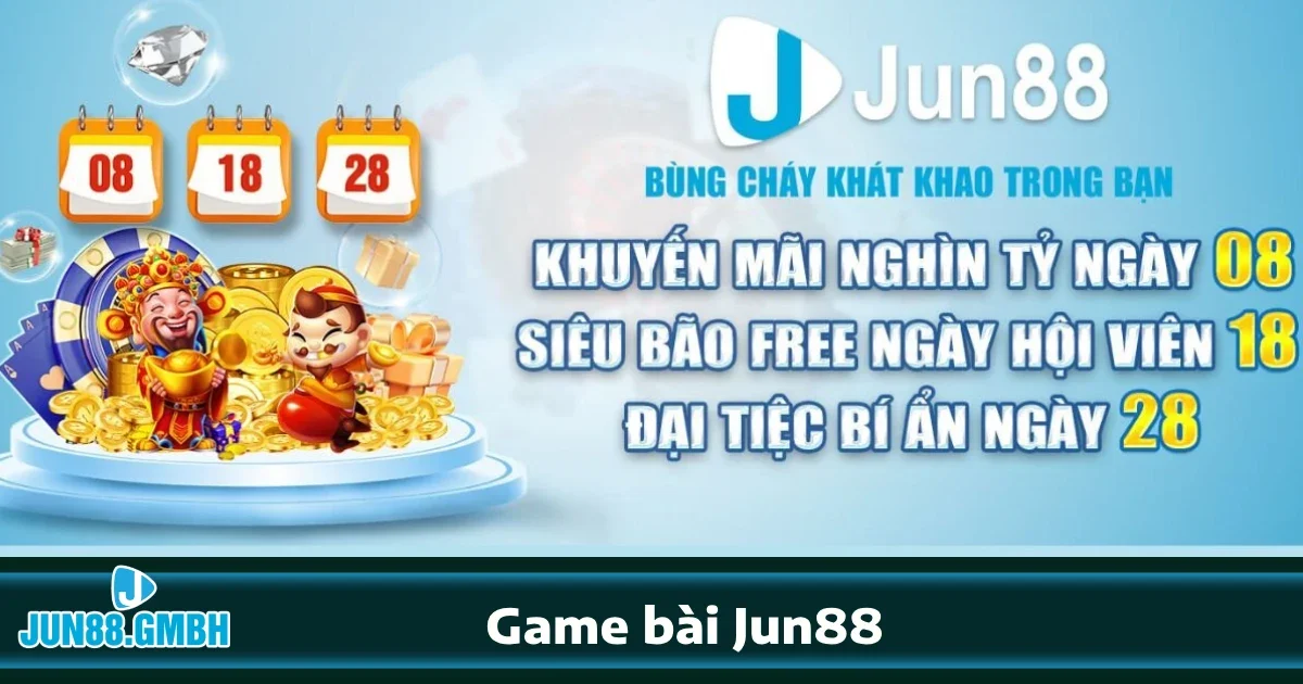 Ưu đãi hấp dẫn khi tham gia Game bài Jun88