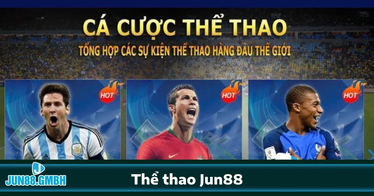 Cá Cược Thể Thao Jun88 – Đặt Cược Mọi Giải Đấu Lớn Với Tỷ Lệ Cạnh Tranh