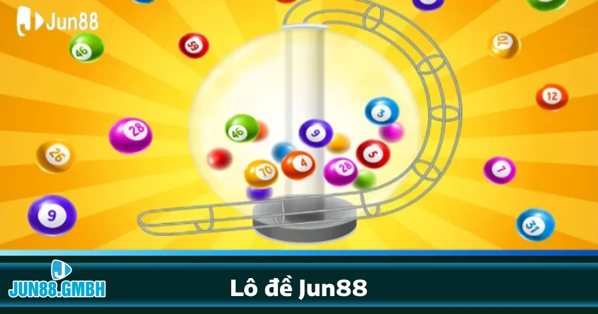 Hướng dẫn tham gia Lô đề Jun88