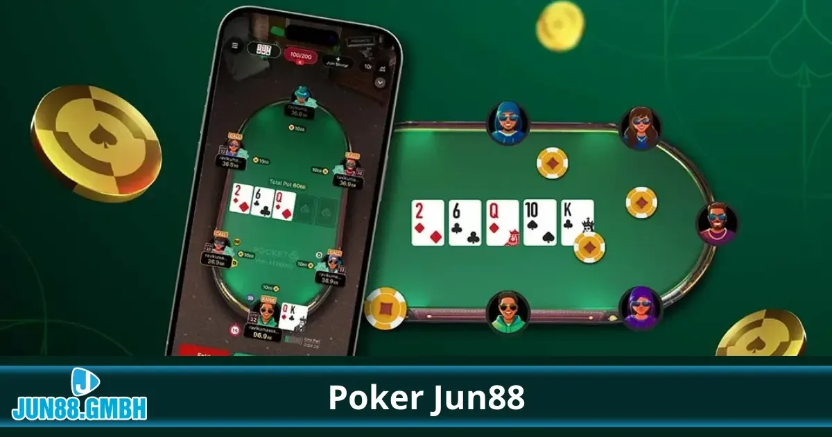Poker Là Gì? Hiểu Rõ Luật Chơi Và Các Loại Cược Tại Jun88