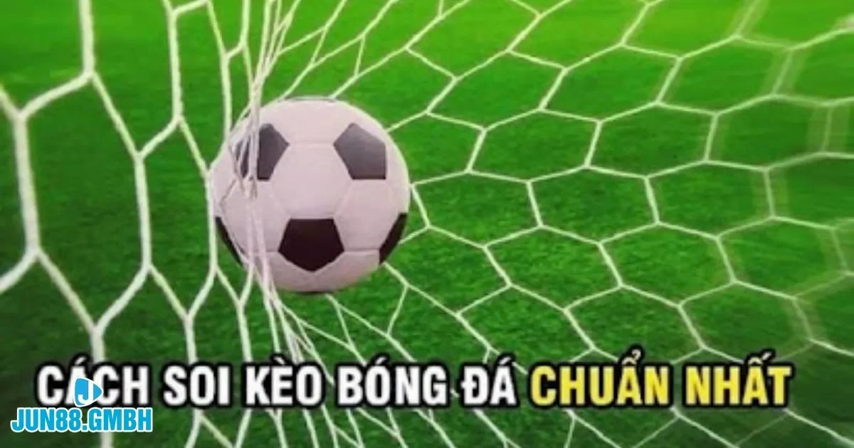 Kèo Nhà Cái Bóng Đá Hôm Nay Tại Jun88 – Cập Nhật Nhanh 4 Những lợi ích khi bắt kèo sớm