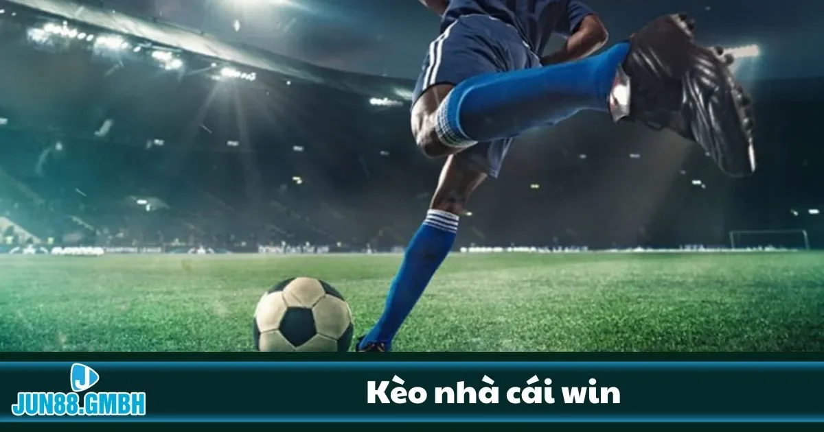 Kèo Nhà Cái Win Tại Jun88 – Chọn Kèo Dễ Ăn, Chiến Thắng 2 Một số đội có tỷ lệ kèo cao