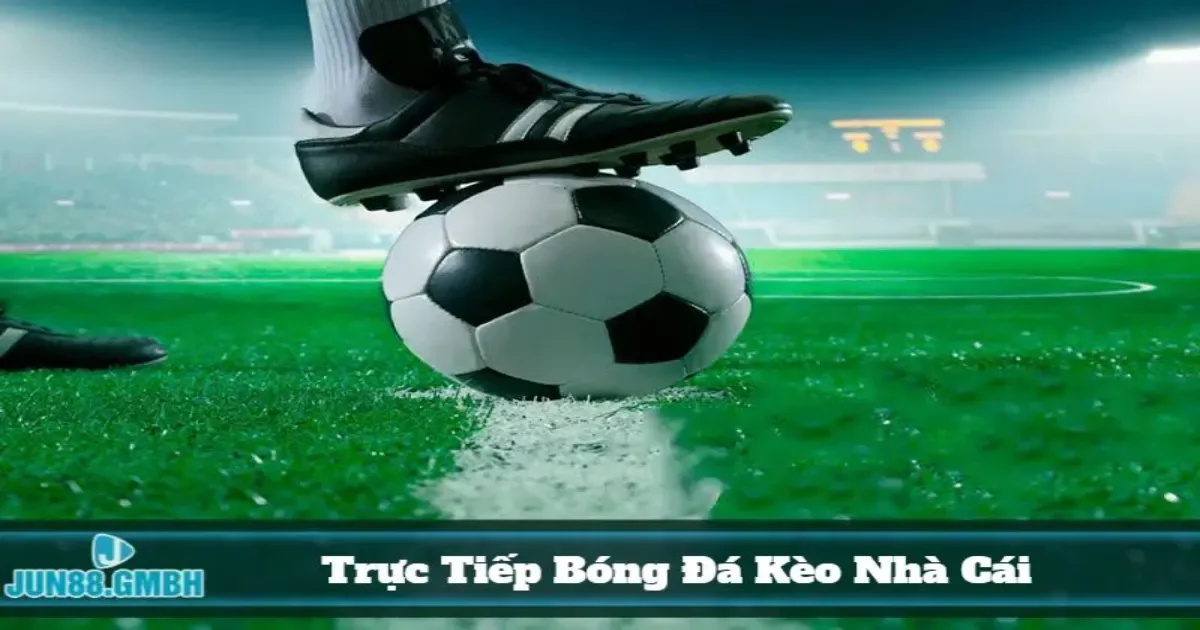 Trực tiếp bóng đá kèo nhà cái