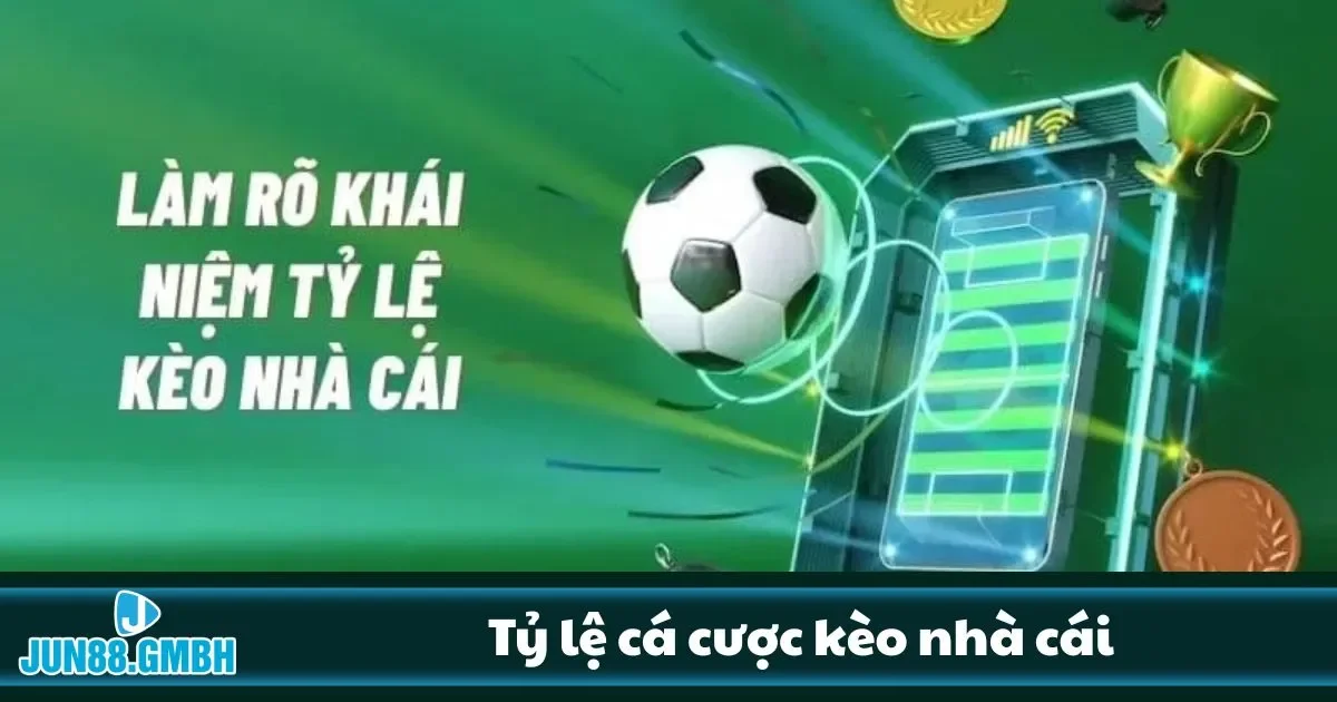 Đọc hiểu tỷ lệ cá cược kèo nhà cái